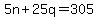 +5n+%2B+25q+=+305+