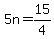 +5n+=+15%2F4+