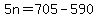 +5n+=+705+-+590+