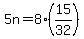 +5n+=+8%2A%28+15%2F32+%29+