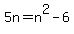 +5n+=+n%5E2+-+6+