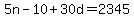 +5n+-+10+%2B+30d++=+2345+