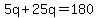 +5q+%2B+25q+=+180+