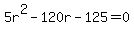 +5r%5E2+-+120r+-+125+=+0+
