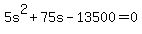 \"+5s%5E2+%2B+75s+-+13500+=+0+\"
