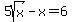 +5sqrt%28x%29+-+x+=+6+