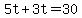 +5t+%2B+3t+=+30+