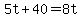 +5t+%2B+40+=+8t+