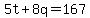 +5t+%2B+8q+=+167+