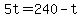 +5t+=+240+-+t+