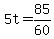 +5t+=+85%2F60+