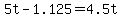 +5t+-+1.125+=+4.5t+