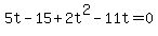 +5t+-+15+%2B+2t%5E2+-+11t+=+0+