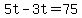 +5t+-+3t+=+75+