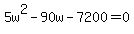 +5w%5E2+-+90w+-+7200+=+0+