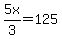 +5x%2F3+=+125