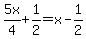 +5x%2F4+%2B+1%2F2+=+x+-+1%2F2+