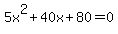+5x%5E2%2B40x%2B80=0+