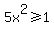+5x%5E2+%3E=+1+