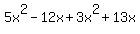 +5x%5E2+-+12x+%2B+3x%5E2+%2B+13x++