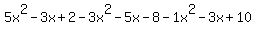 +5x%5E2-3x%2B2-3x%5E2-5x-8-1x%5E2-3x%2B10+