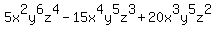 +5x%5E2y%5E6z%5E4-15x%5E4y%5E5z%5E3%2B20x%5E3y%5E5z%5E2
