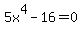 +5x%5E4-16=0