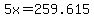 +5x+=+259.615+