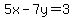 +5x+-7y=3+