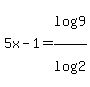 +5x-1+=+log%289%29%2Flog%282%29