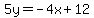 +5y+=+-4x%2B12