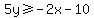 +5y+%3E=+-2x+-10+