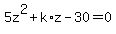 +5z%5E2+%2B+k%2Az+-+30+=+0+