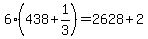 +6%2A%28+438+%2B+1%2F3+%29+=+2628+%2B+2+