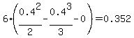 +6%2A%280.4%5E2%2F2-0.4%5E3%2F3+-0%29+=+0.352
