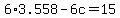 +6%2A3.558+-+6c+=+15+