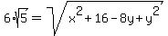+6%2Asqrt%285%29+=+sqrt%28+x%5E2+%2B+16+-+8y+%2B+y%5E2+%29+