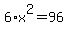 +6%2Ax%5E2+=+96+