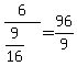 +6%2F%289%2F16%29+=+96%2F9+