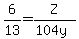 +6%2F13=Z%2F%28104y%29+