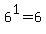 +6%5E1+=+6+