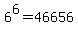 +6%5E6+=+46656+