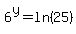+6%5Ey+=+ln%2825%29+