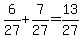 +6+%2F27+%2B+7%2F27+=+13%2F27+