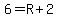 +6+=+R+%2B+2+