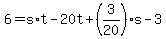 +6+=+s%2At+-+20t+%2B+%283%2F20%29%2As+-+3+