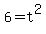 +6+=+t%5E2+