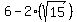 \"+6+-+2%28sqrt%2815%29%29+\"