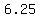 +6.25