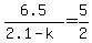 +6.5+%2F+%28+2.1+-+k+%29+=+5+%2F+2+